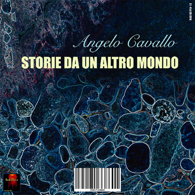 Angelo Cavallo – Storie Da Un Altro Mondo [Album – 15 songs]