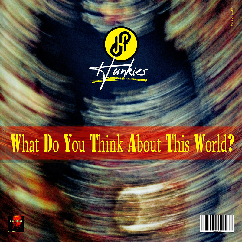 Hunkies – What Do You Think About This World? [Single – 2 songs]